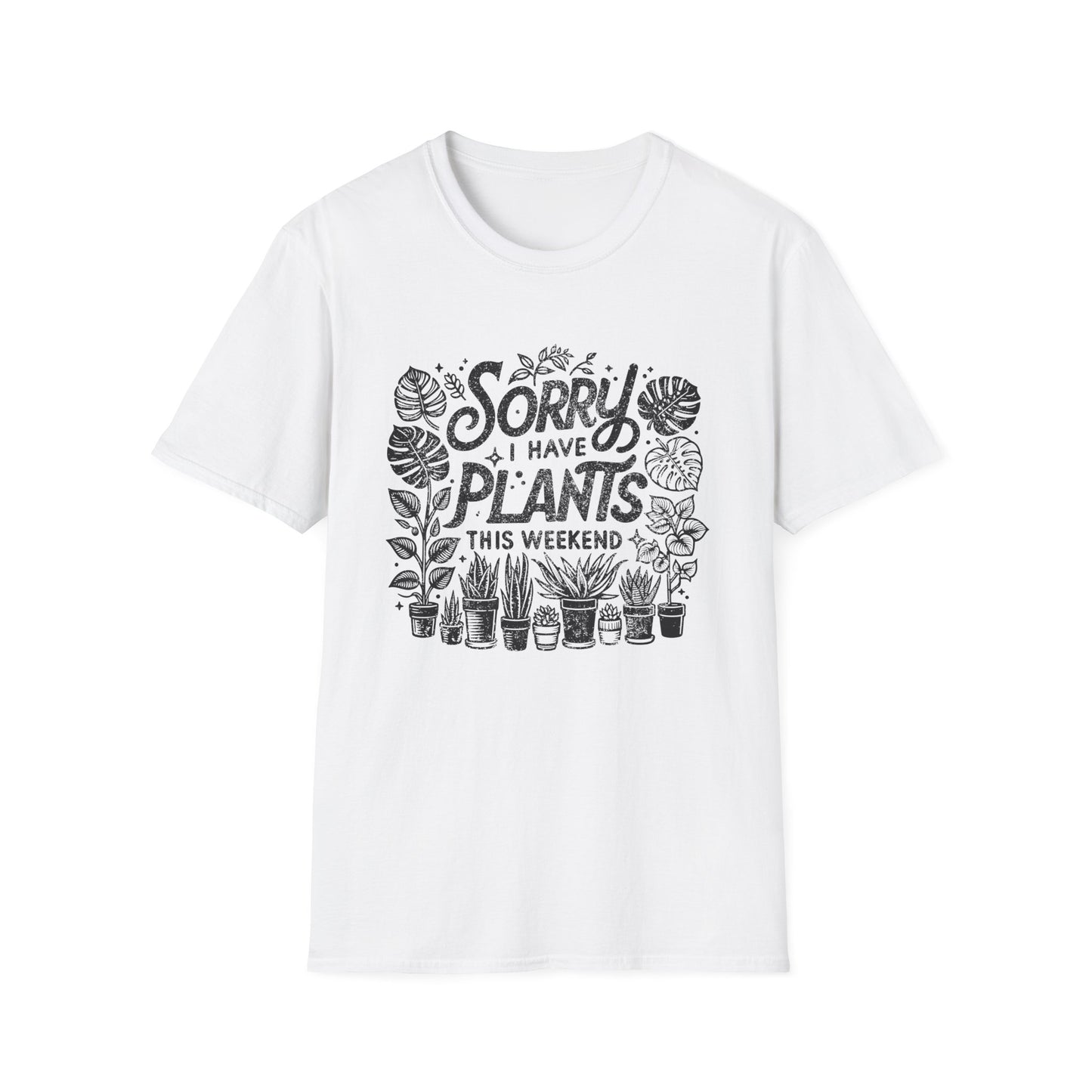 Sorry Can't I Have Plants T-Shirt