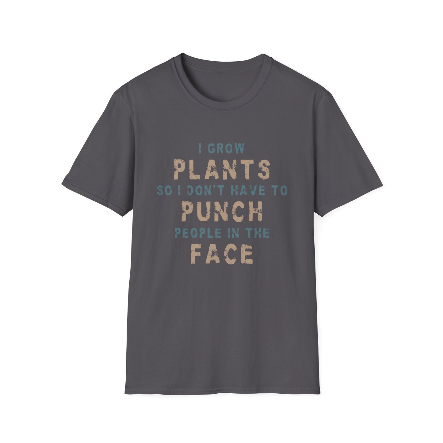 I Grow Plants So I Don't Punch People T-Shirt