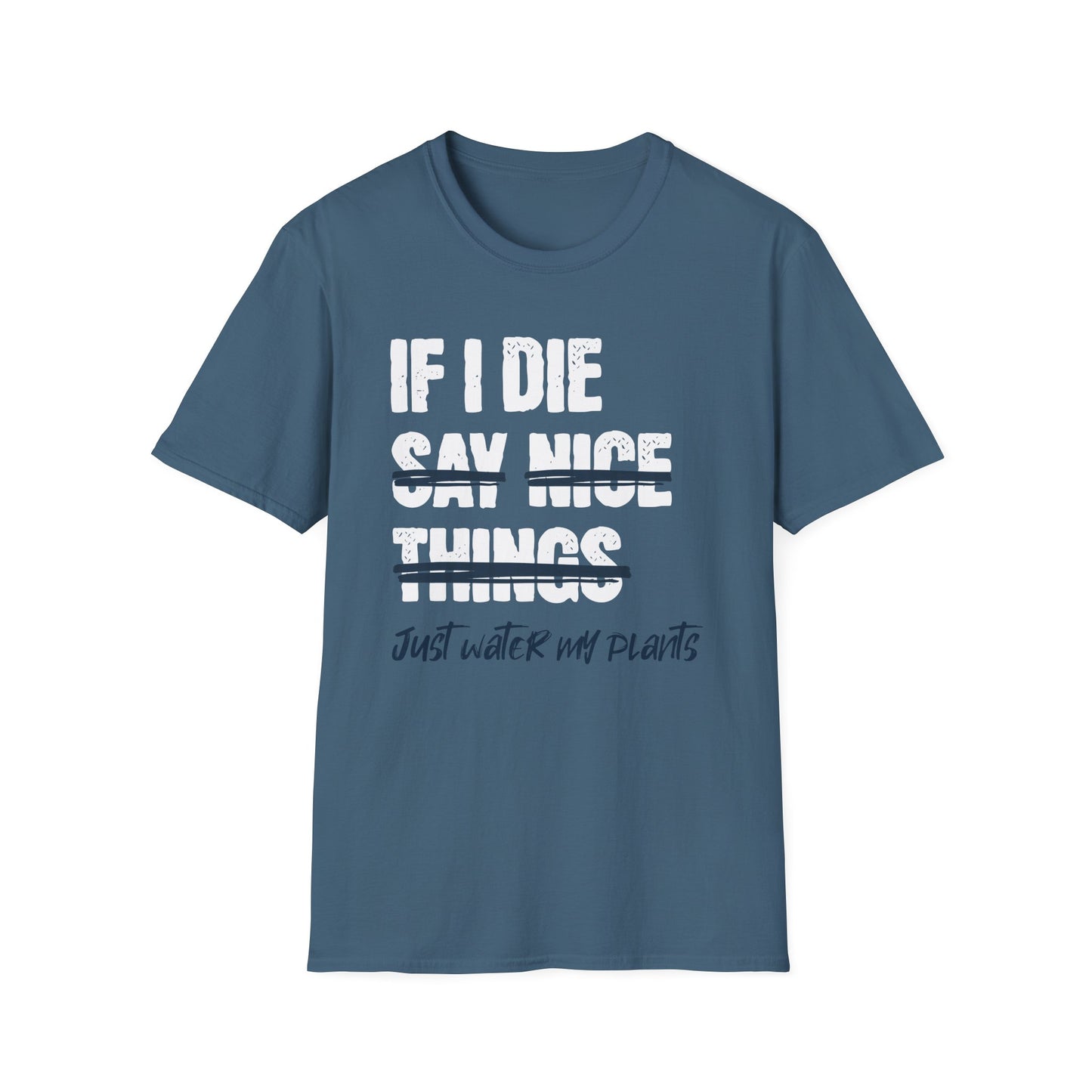 If I Die Water My Plants T-Shirt