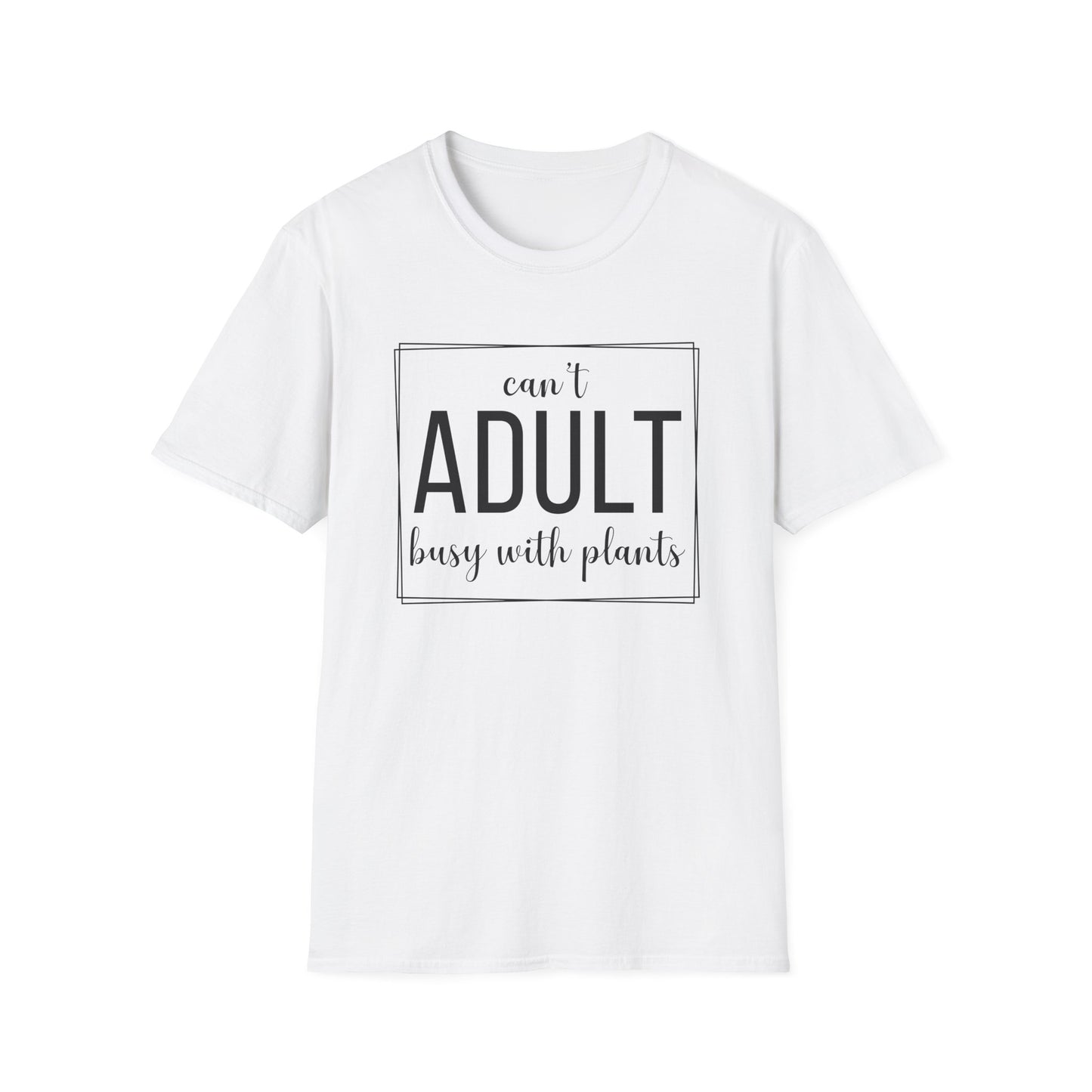 Can't Adult Busy With Plants T-Shirt