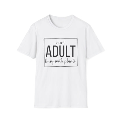 Can't Adult Busy With Plants T-Shirt