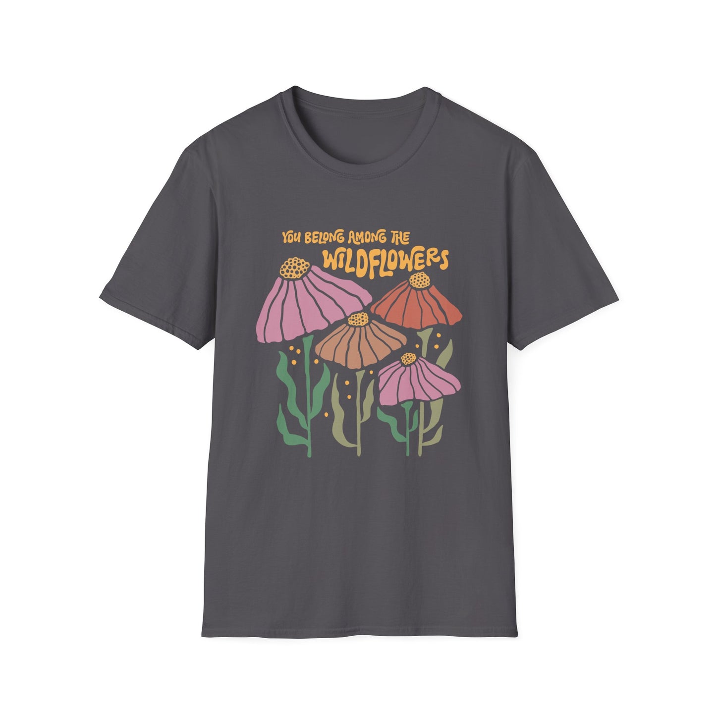 You Belong Among The Wildflowers T-Shirt