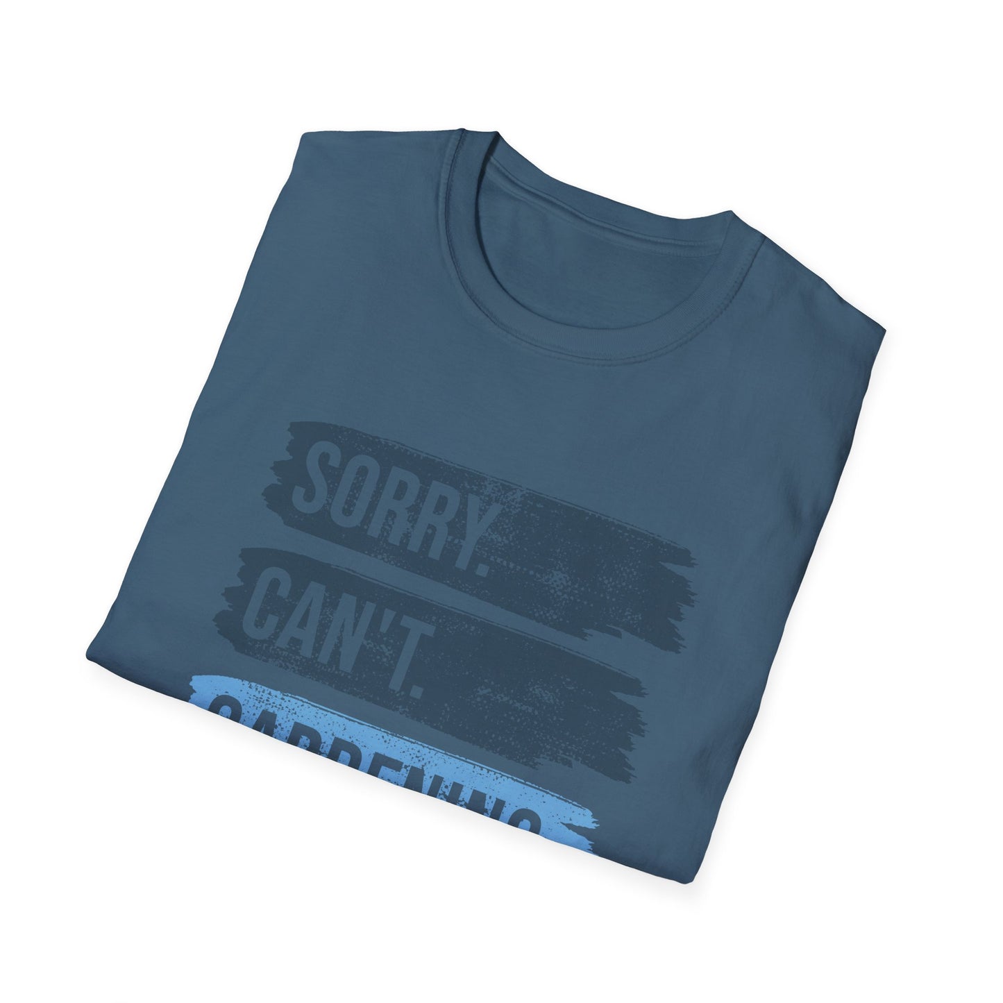 Sorry Can't Gardening Bye T-Shirt