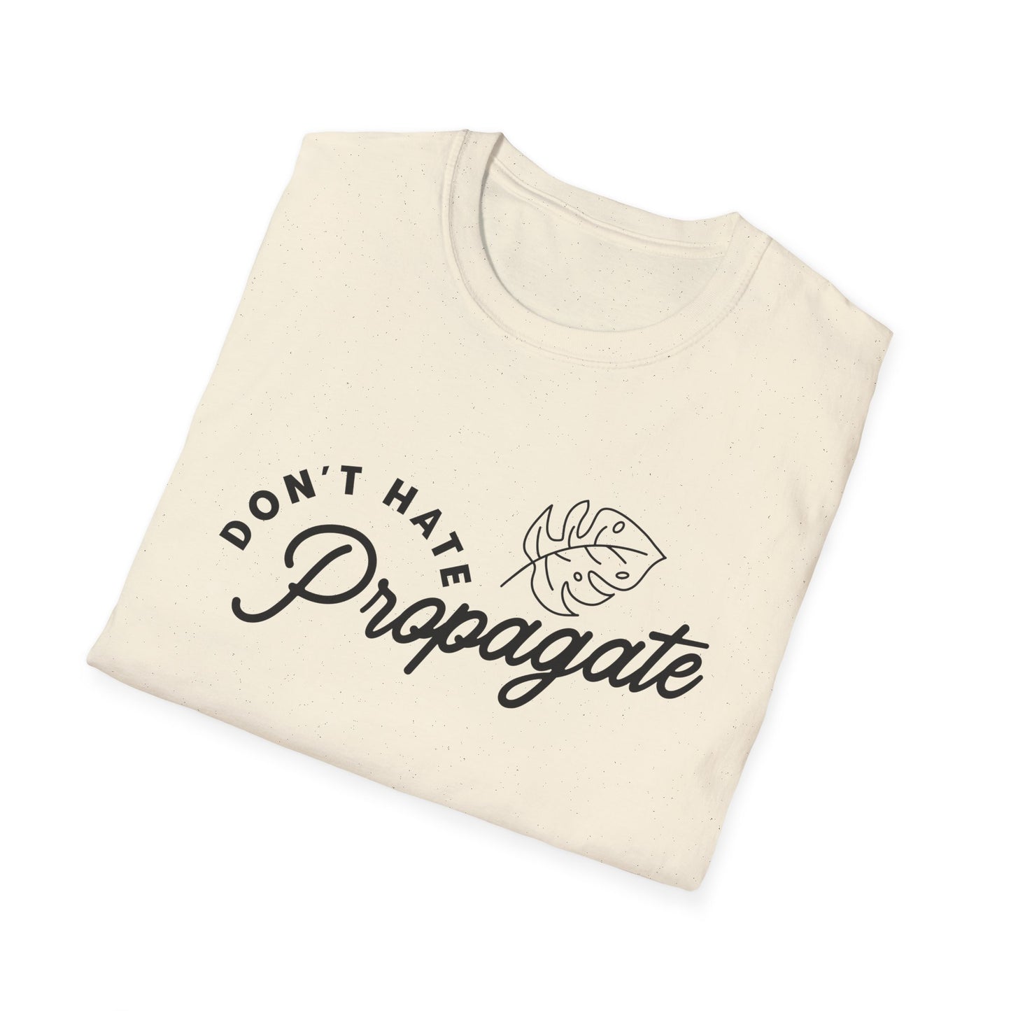 Don't Hate Propagate T-Shirt