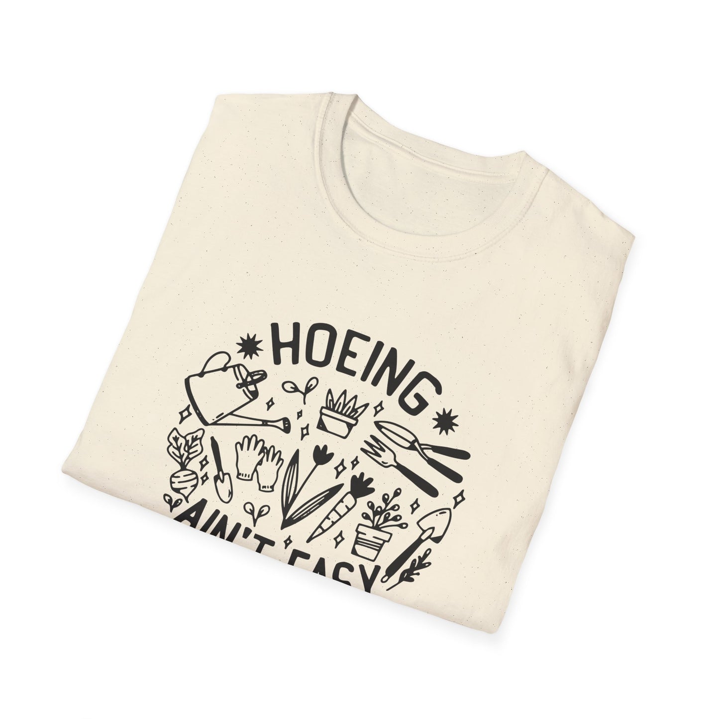 Hoeing Ain't Easy Gardening T-Shirt