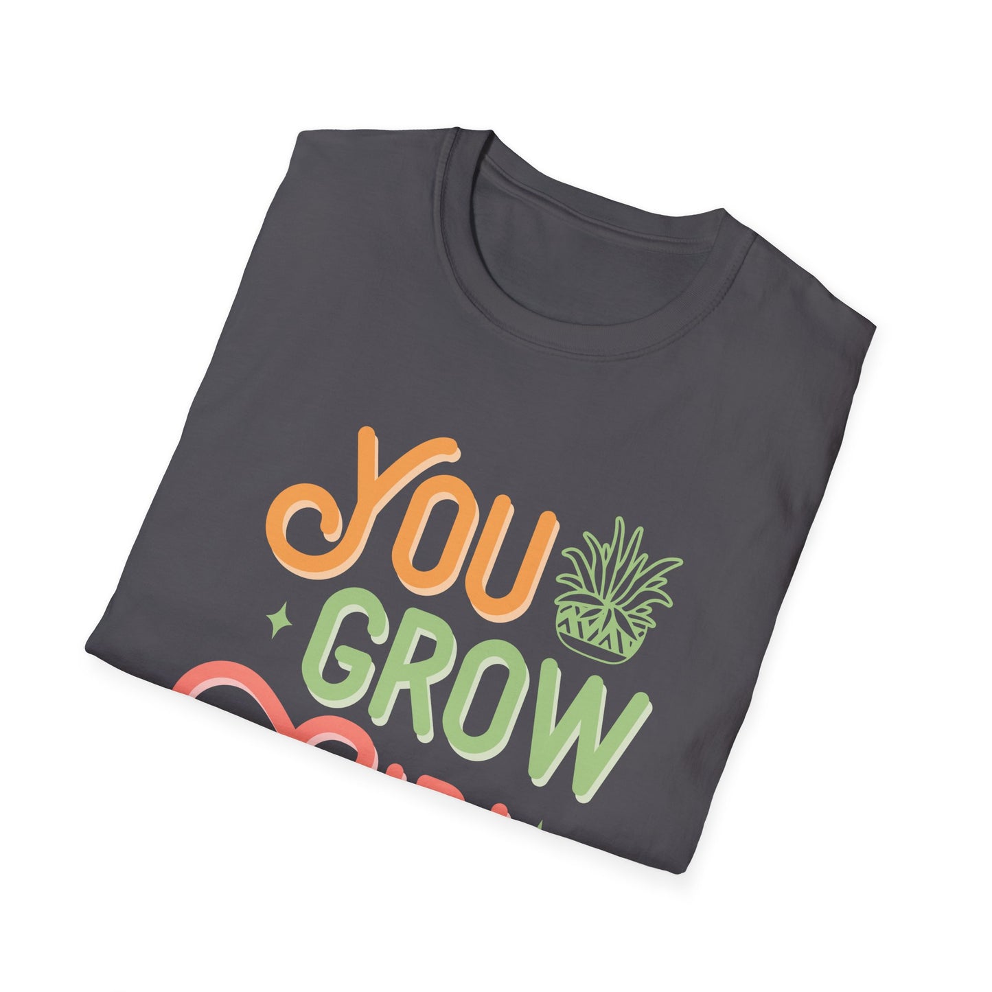 You Grow Girl T-Shirt