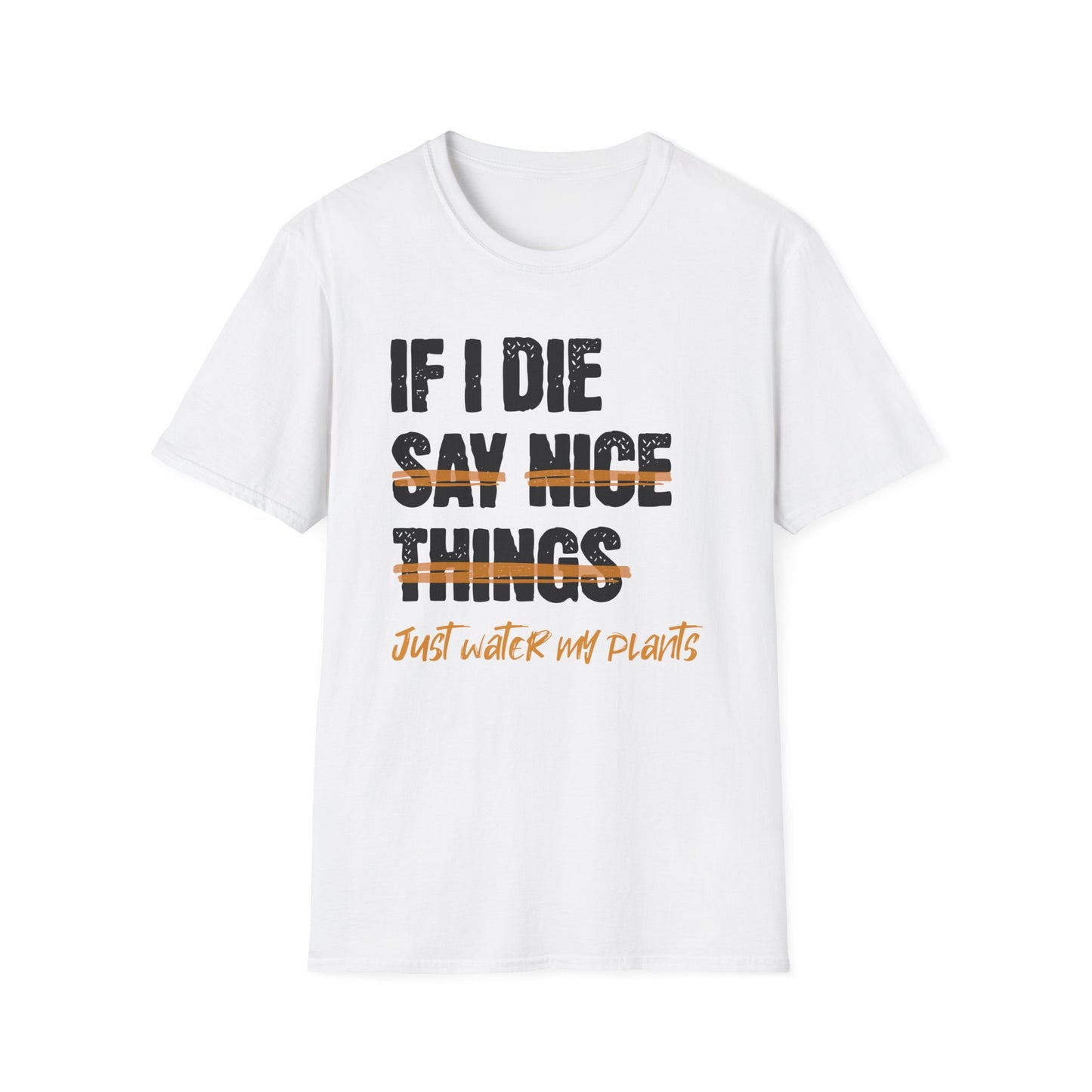 If I Die Water My Plants T-Shirt