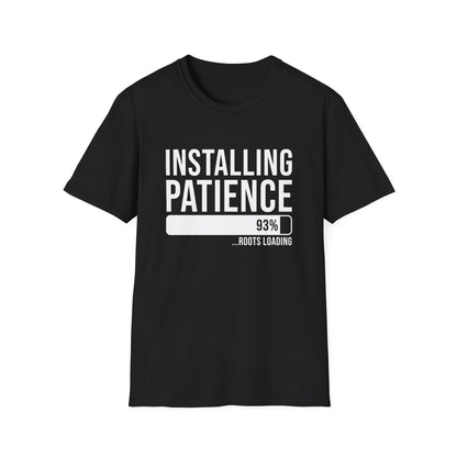 Installing Patience Propagating T-Shirt