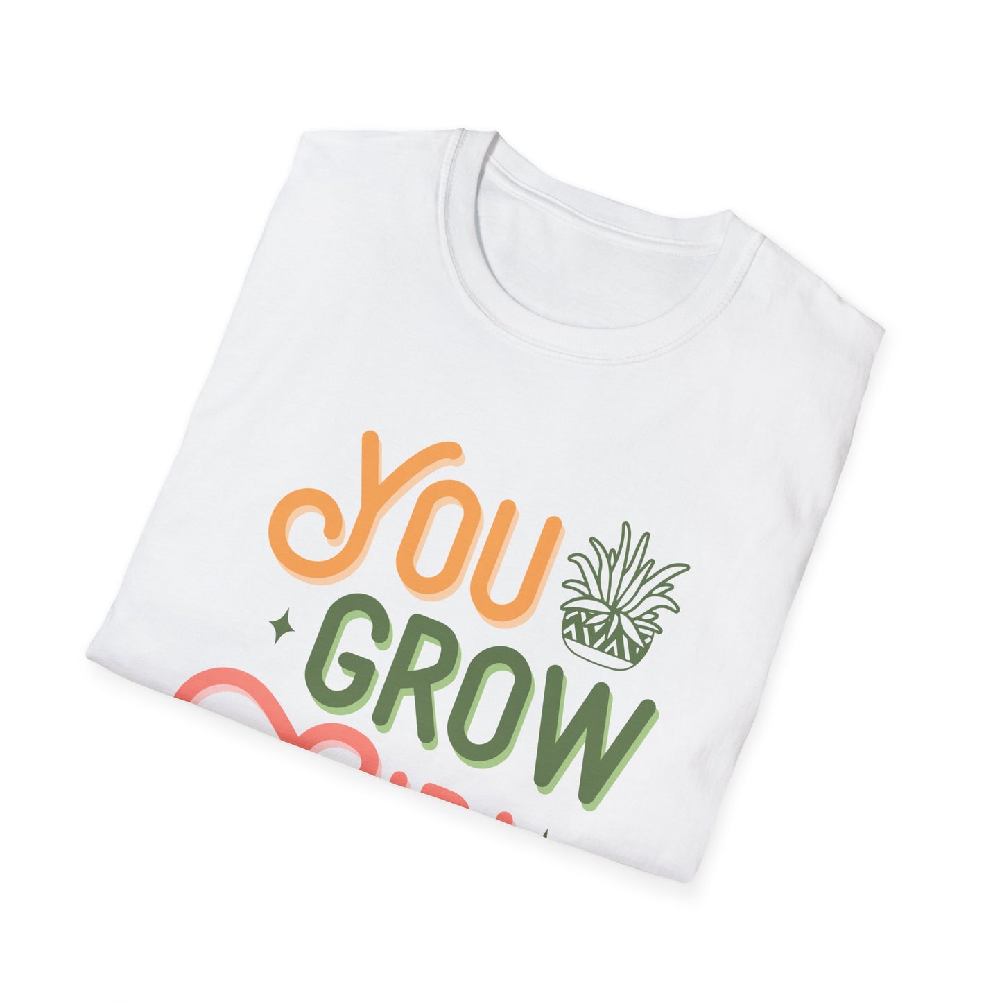 You Grow Girl T-Shirt