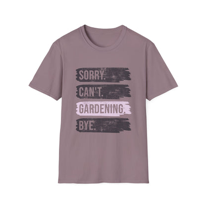 Sorry Can't Gardening Bye T-Shirt