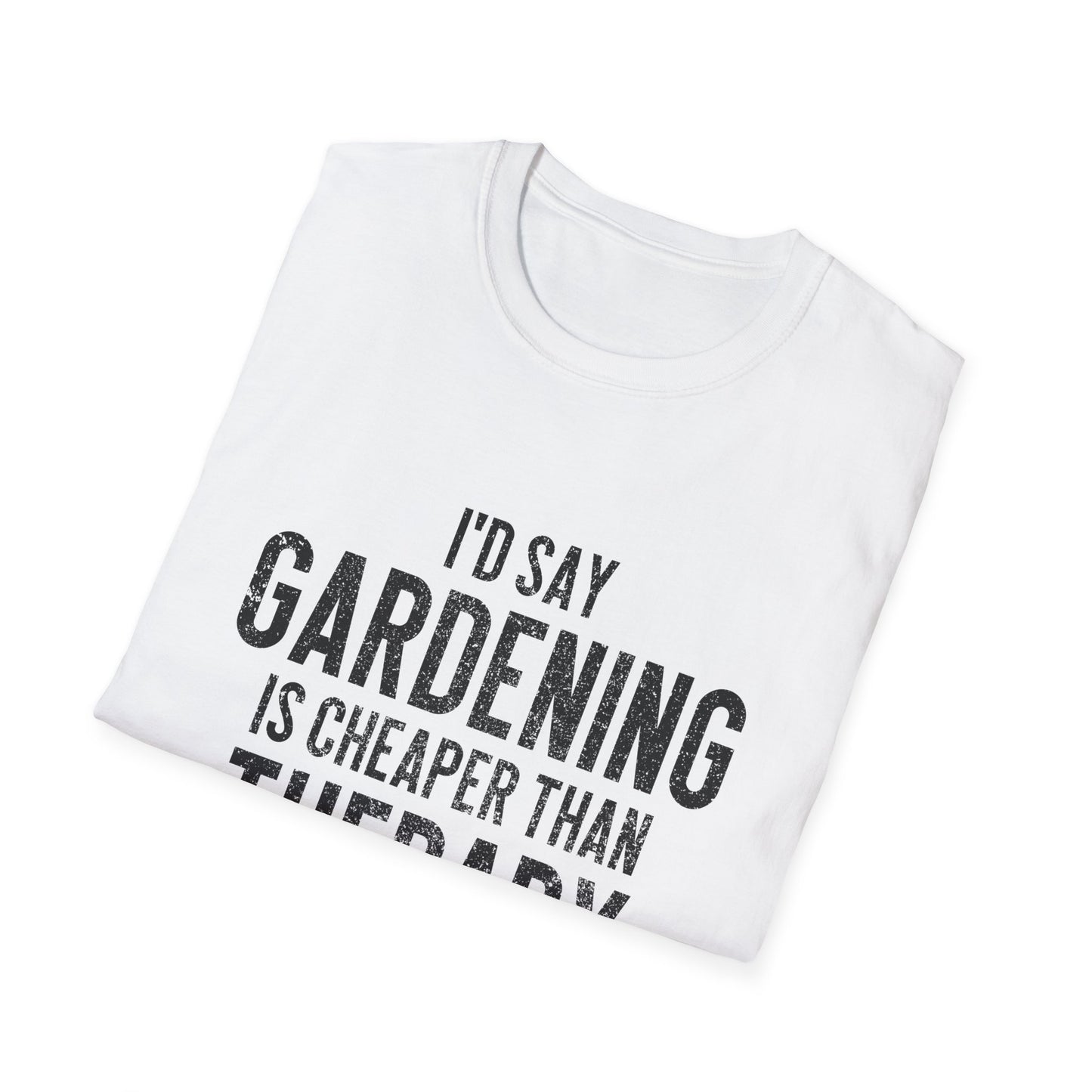 Gardening Is Cheaper Than Therapy T-Shirt