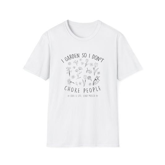 I Garden So I Don't Choke People T-Shirt