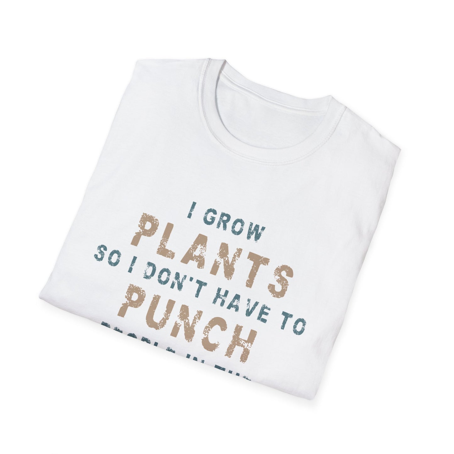 I Grow Plants So I Don't Punch People T-Shirt