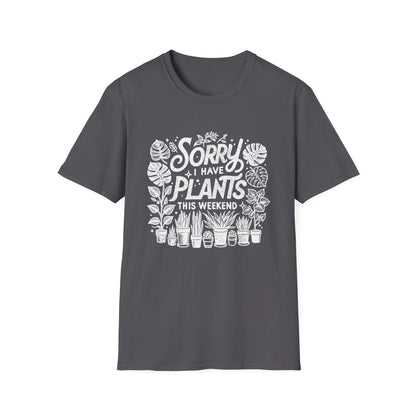 Sorry Can't I Have Plants T-Shirt