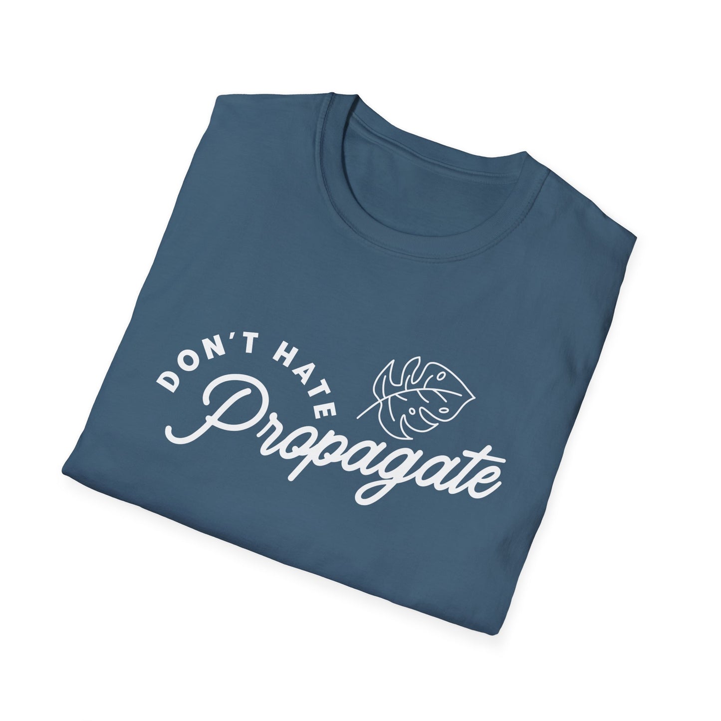 Don't Hate Propagate T-Shirt