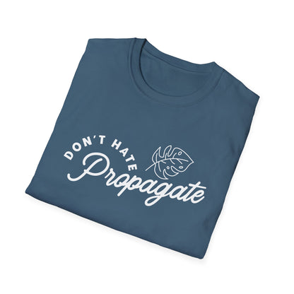 Don't Hate Propagate T-Shirt