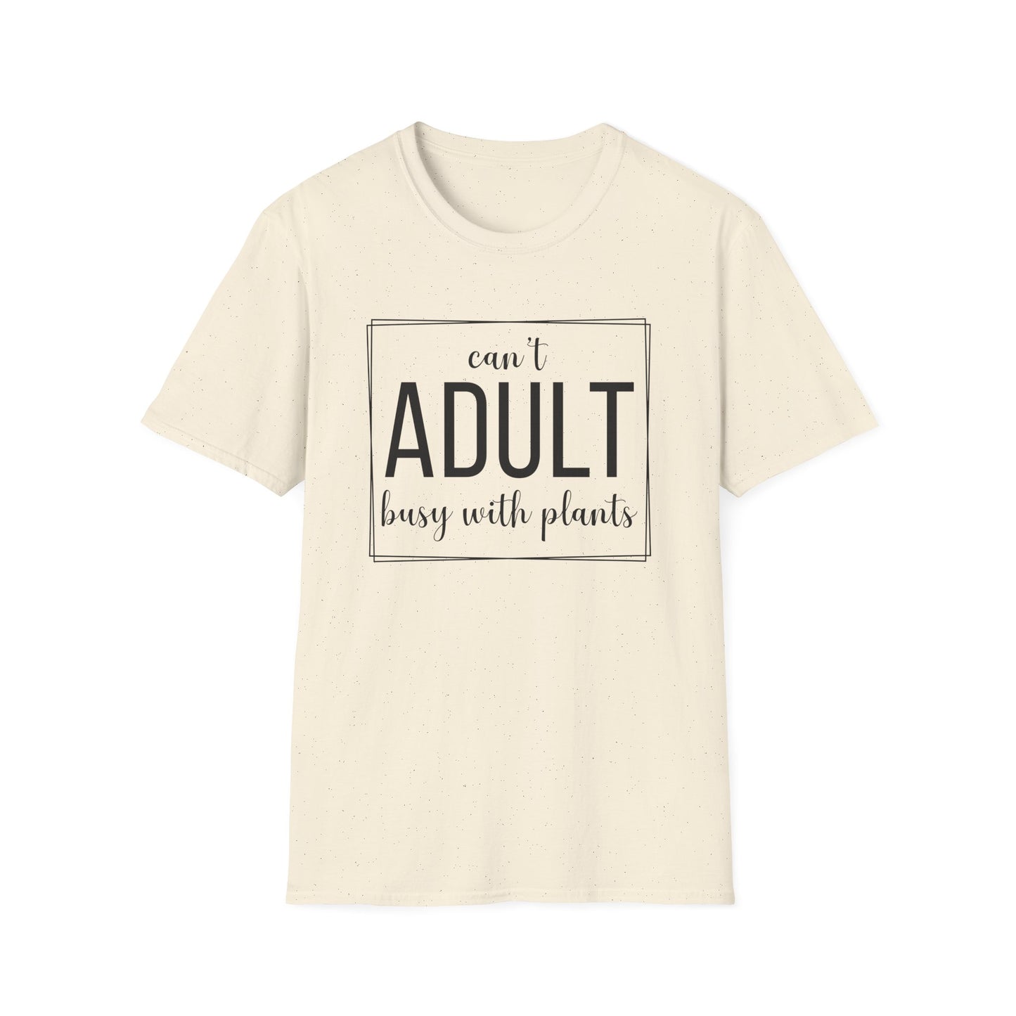 Can't Adult Busy With Plants T-Shirt