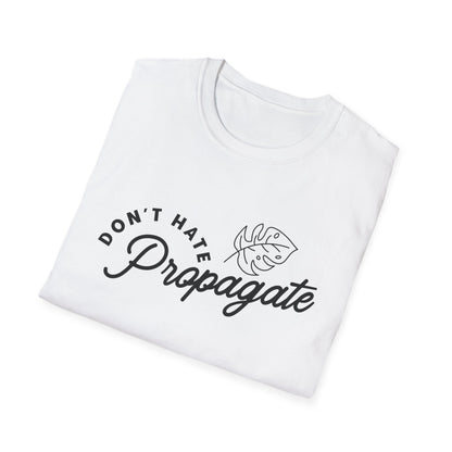 Don't Hate Propagate T-Shirt