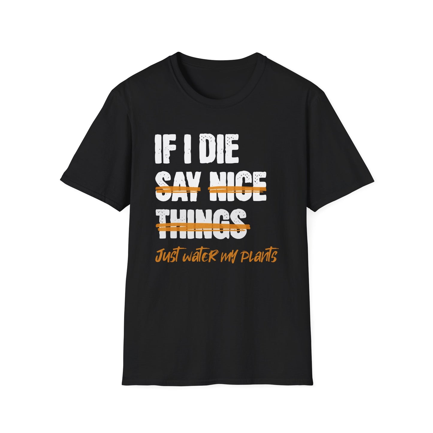 If I Die Water My Plants T-Shirt