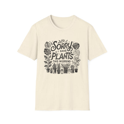 Sorry Can't I Have Plants T-Shirt