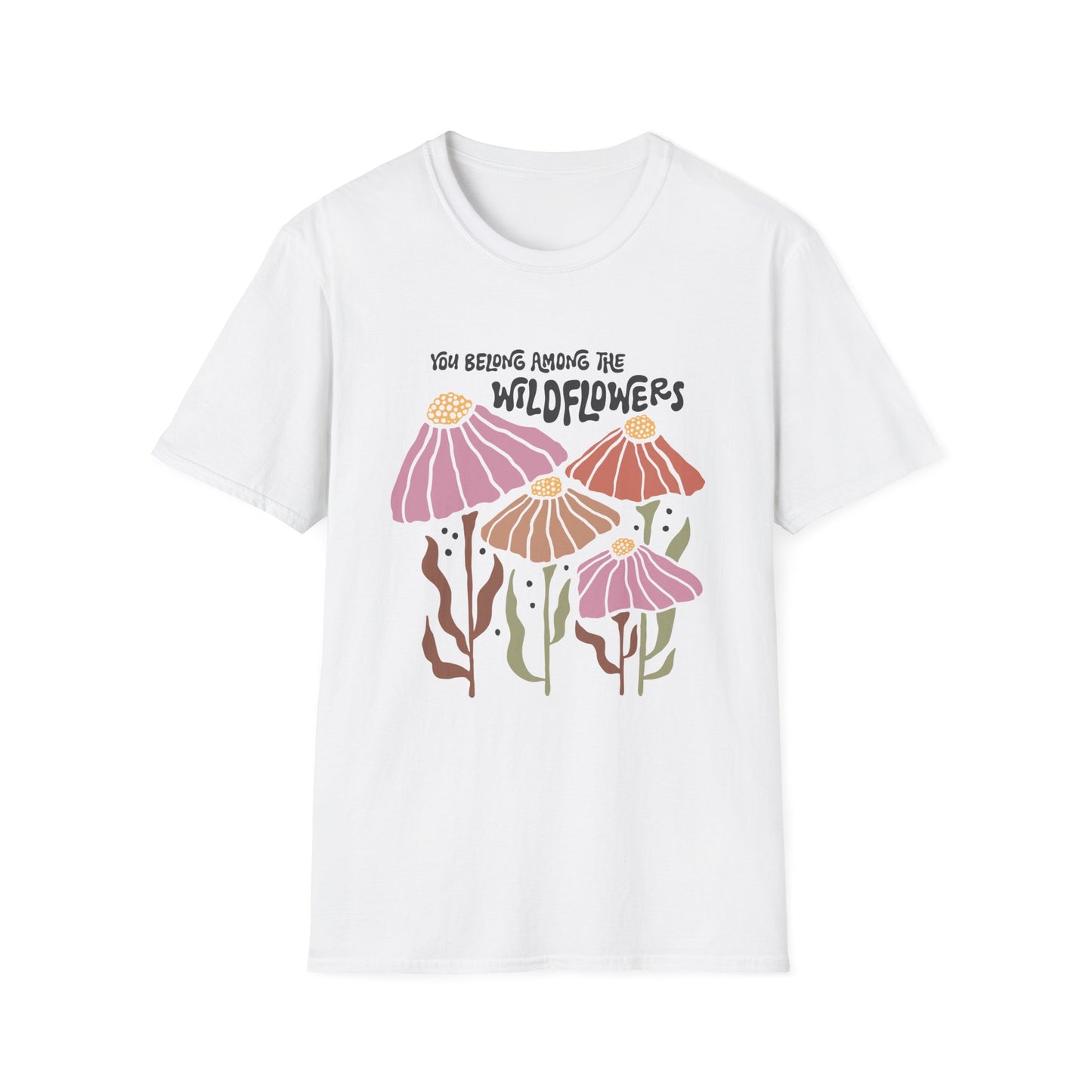 You Belong Among The Wildflowers T-Shirt