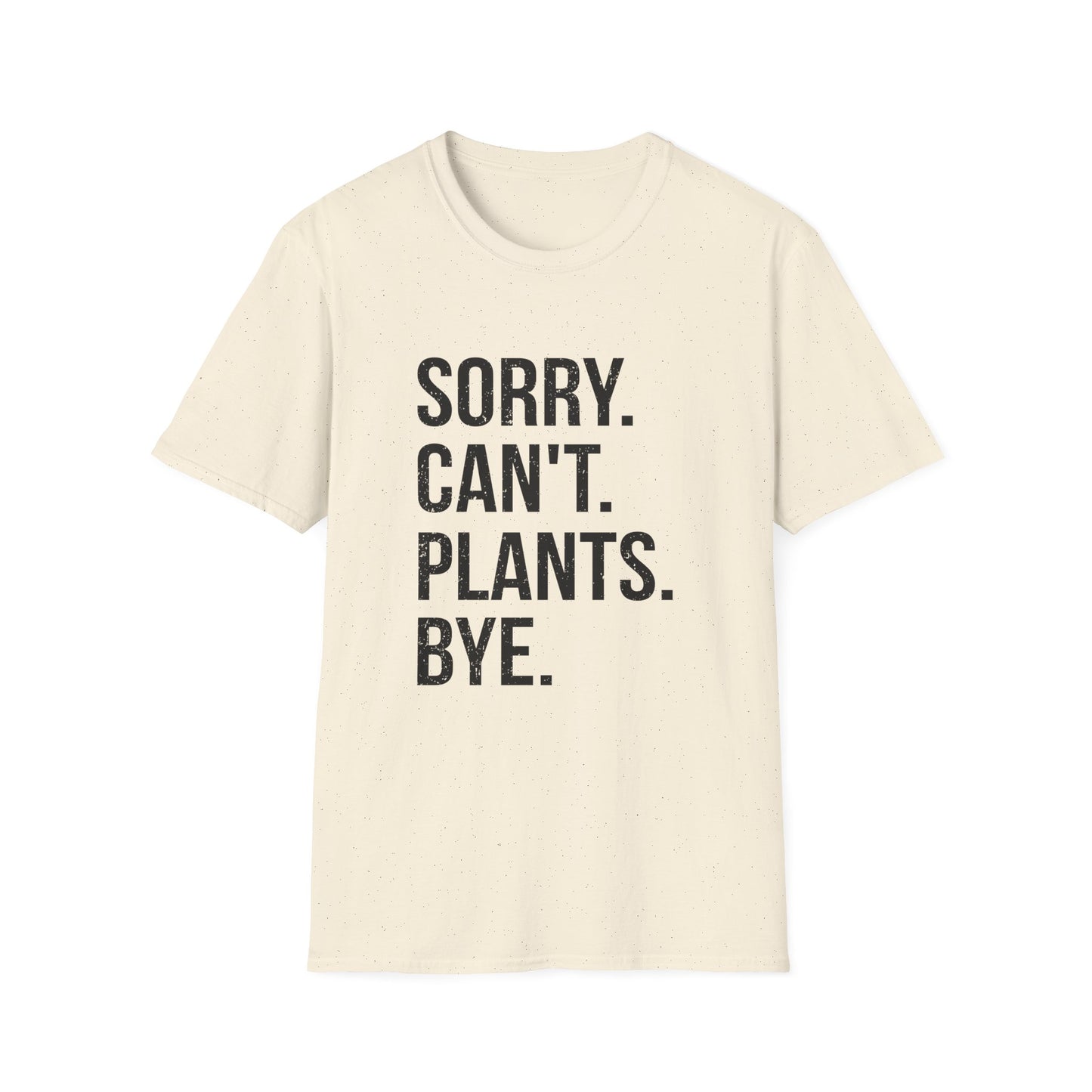 Sorry Can't Plants Bye T-Shirt