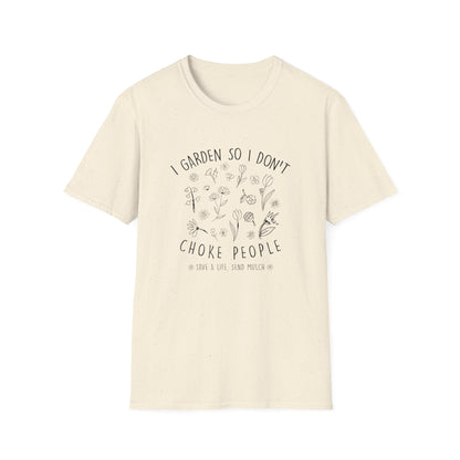 I Garden So I Don't Choke People T-Shirt