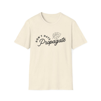 Don't Hate Propagate T-Shirt