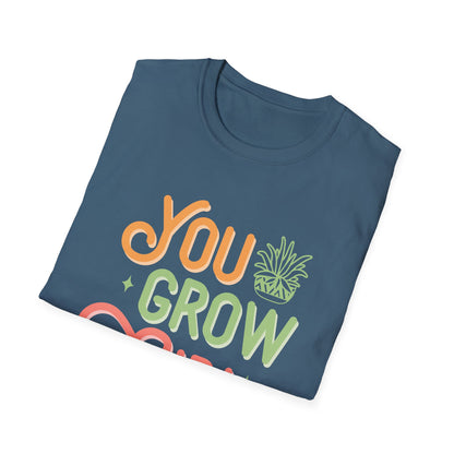 You Grow Girl T-Shirt