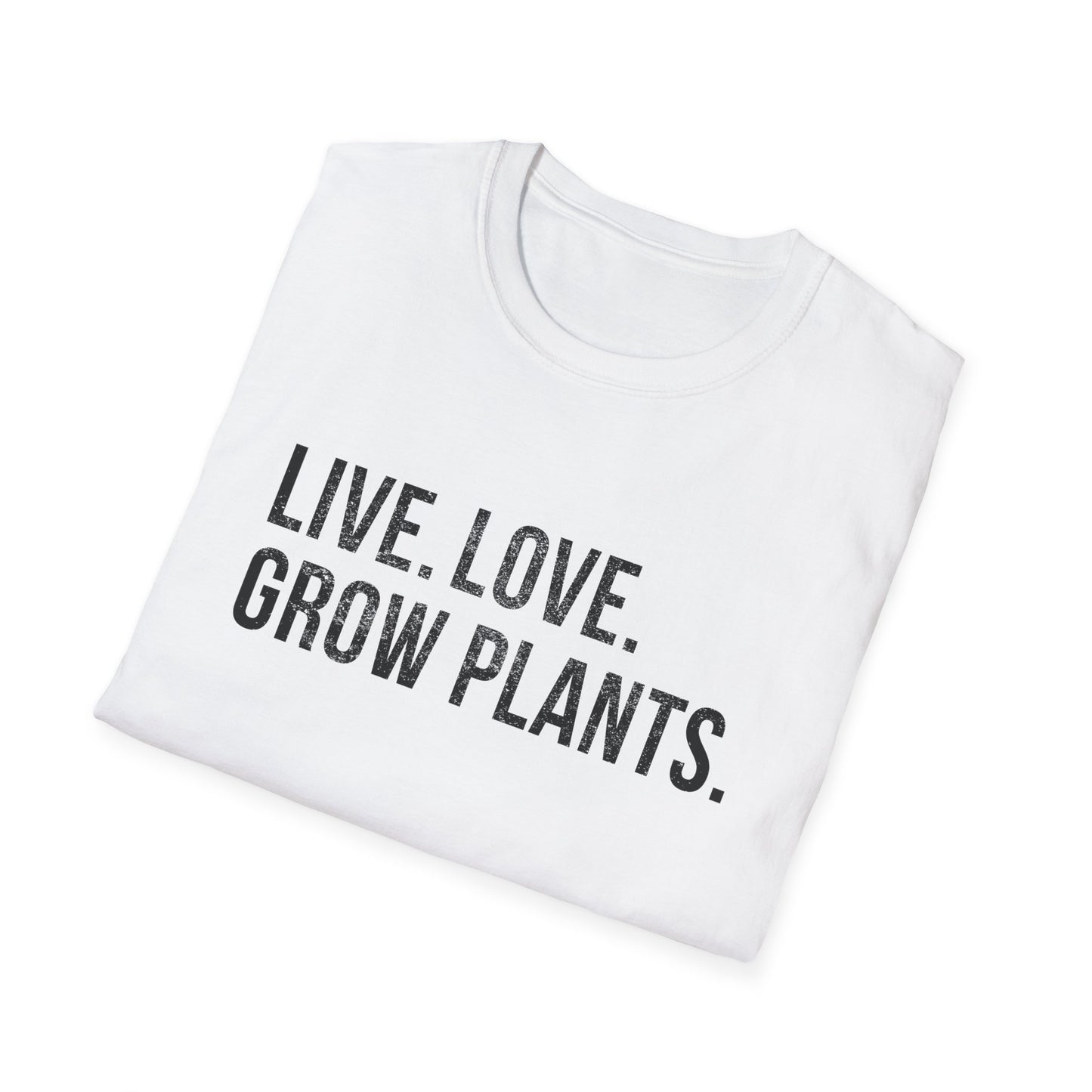 Live Love Grow Plants T-Shirt