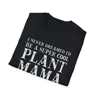 Super Cool Plant Mama T-Shirt