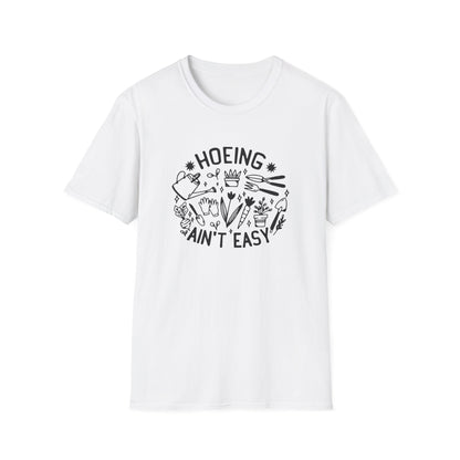 Hoeing Ain't Easy Gardening T-Shirt