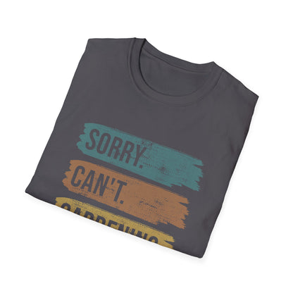 Sorry Can't Gardening Bye T-Shirt