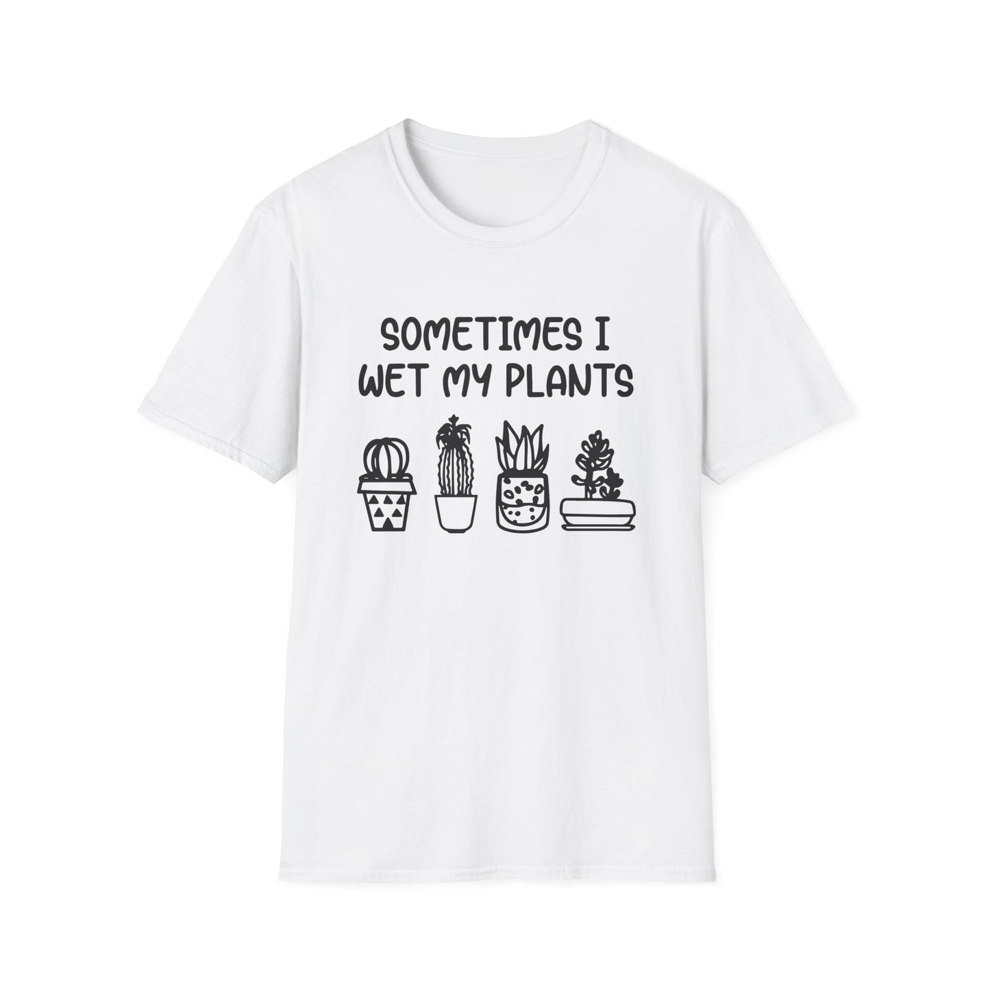 Sometimes I Wet My Plants T-Shirt