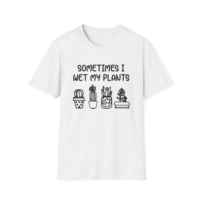 Sometimes I Wet My Plants T-Shirt