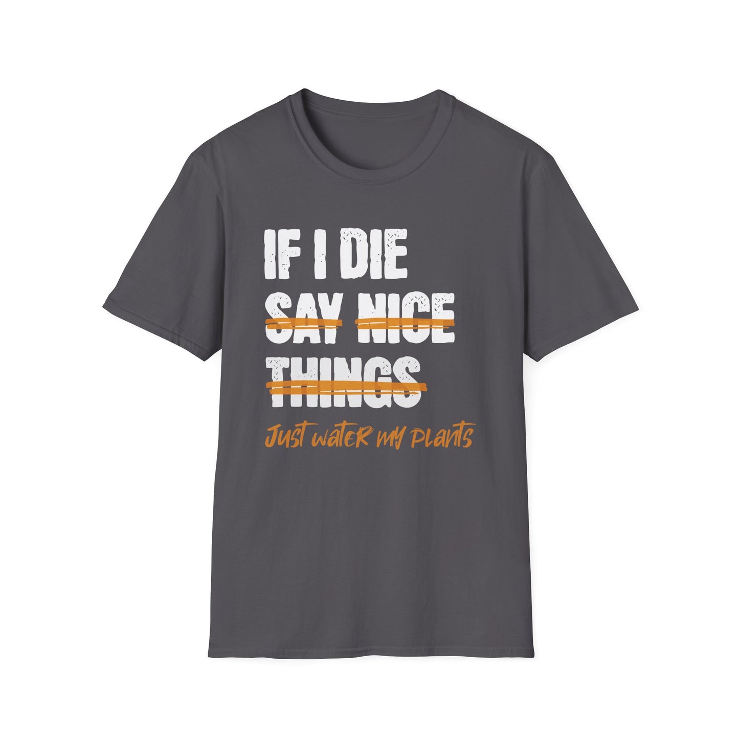 If I Die Water My Plants T-Shirt