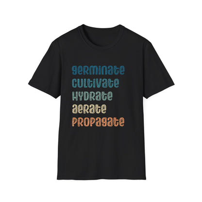 Germinate Cultivate Hydrate Aerate Propagate T-Shirt