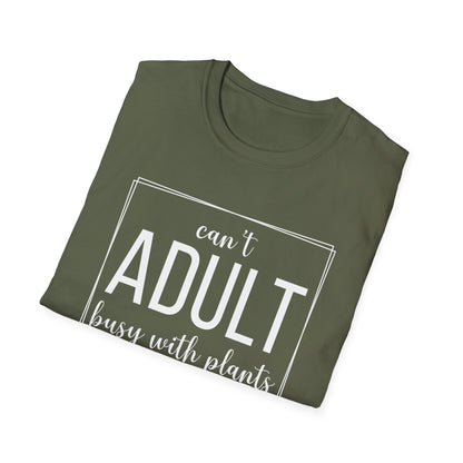 Can't Adult Busy With Plants T-Shirt