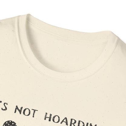 It's Not Hoarding If It's Plants T-Shirt