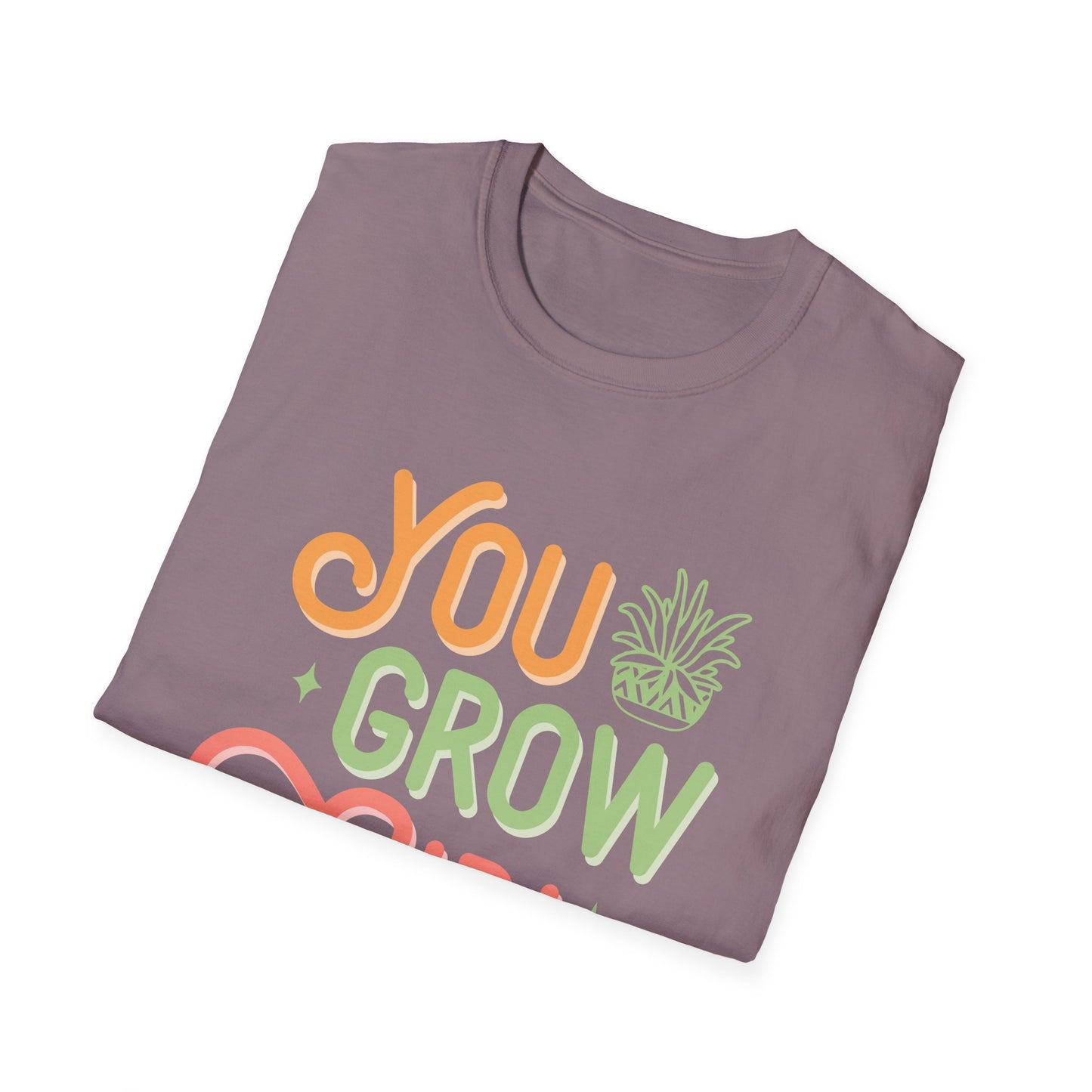 You Grow Girl T-Shirt