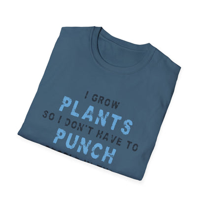 I Grow Plants So I Don't Punch People T-Shirt