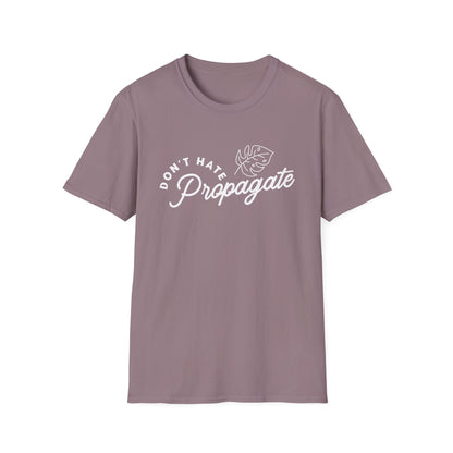 Don't Hate Propagate T-Shirt