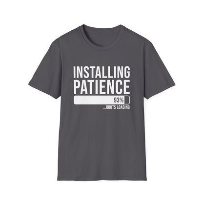 Installing Patience Propagating T-Shirt