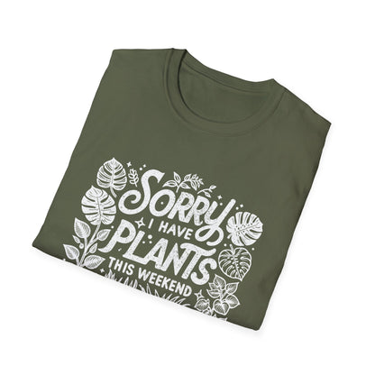 Sorry Can't I Have Plants T-Shirt