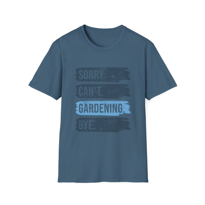 Sorry Can't Gardening Bye T-Shirt