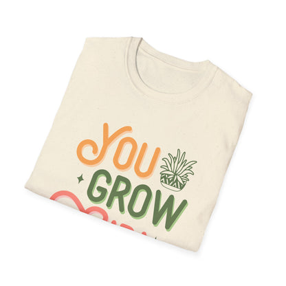 You Grow Girl T-Shirt