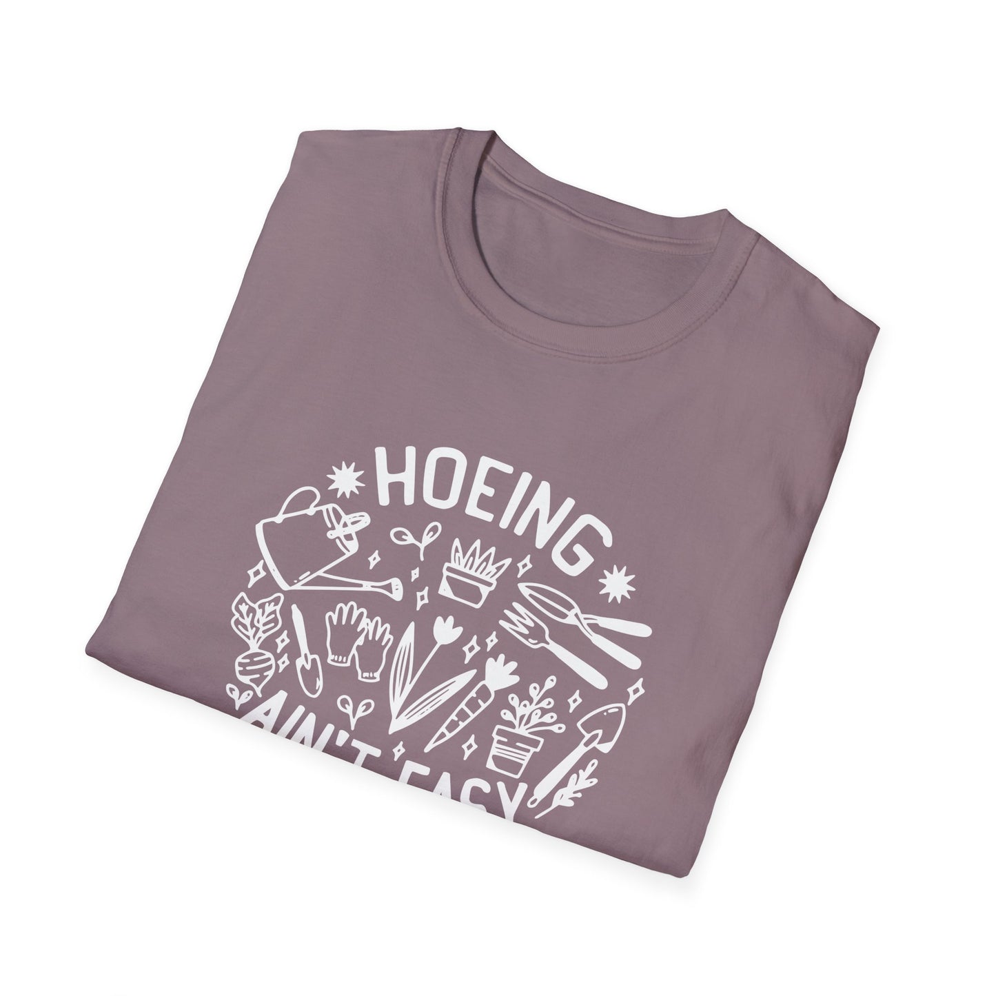 Hoeing Ain't Easy Gardening T-Shirt