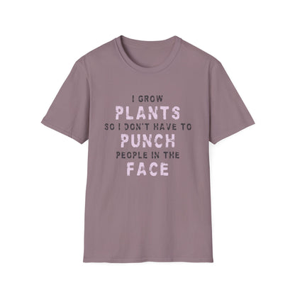 I Grow Plants So I Don't Punch People T-Shirt