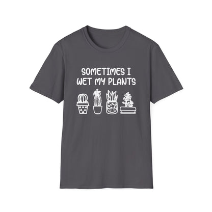 Sometimes I Wet My Plants T-Shirt