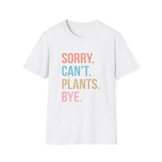 Sorry Can't Plants Bye T-Shirt